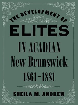cover image of Development of Elites in Acadian New Brunswick, 1861-1881